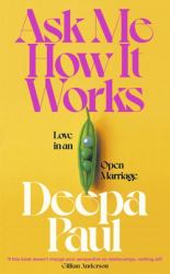 Ask Me How It Works : Love in an Open Marriage