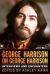 George Harrison on George Harrison : Interviews and Encounters