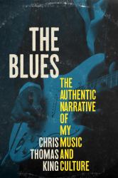 The Blues : The Authentic Narrative of My Music and Culture