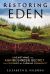 Restoring Eden : Unearthing the Agribusiness Secret That Poisoned My Farming Community
