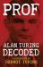 Prof : Alan Turing Decoded