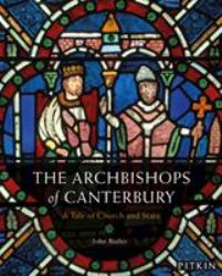 The Archbishops of Canterbury : A Tale of Church and State