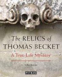 The Relics of Thomas Beckett : A True-Life Mystery