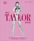 The Taylor Book : The Ultimate Guide to the Music, Life, Eras, and Legacy of an Icon