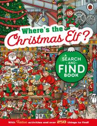 Where's the Christmas Elf? a Festive Search-And-Find Book