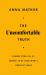 The Uncomfortable Truth : Change Your Life by Taming 10 of Your Mind's Greatest Fears
