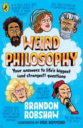 Weird Philosophy : Your Answers to Life's Biggest (and Strangest) Questions