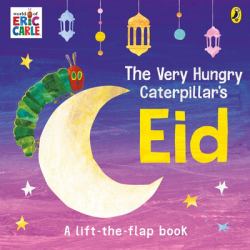 The Very Hungry Caterpillar's Eid : A Lift-The-flap Book
