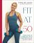 Fit At 50 : Your Guide to a Stronger, Fitter, and Happier (Mid) Life in Just 6 Weeks: a SUNDAY TIMES BESTSELLER