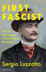 The First Fascist : An Untold Story