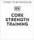 Core Strength Training : Build a Stronger, More Flexible, More Resilient Body