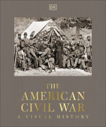 The American Civil War : A Visual History