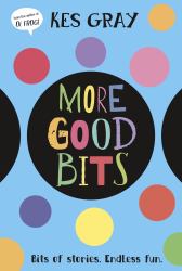More Good Bits : Bits of Stories. Endless Fun