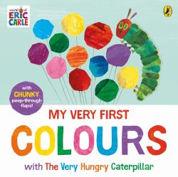 Colours: Learn and Play with the Very Hungry Caterpillar : A Lift-The-Flap Book