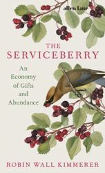 The Serviceberry : Abundance and Reciprocity in the Natural World