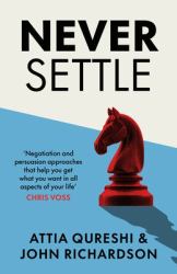 How to Get What You Want : The Only Book on Negotiation and Persuasion Skills You Need