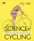 Science of Cycling : Transform Your Ride, Gain Strength, Revolutionize Your Training