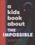 A Kids Book about the Impossible