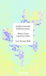 Indeterminate Inflorescence : Lectures on Poetry