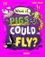 What If... Pigs Could Fly? : And Other Amazing Animal Questions What If... Pigs Could Fly? : And Other Amazing Animal Questions
