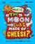 What If... the Moon Was Made of Cheese? : And Other Amazing Space Questions