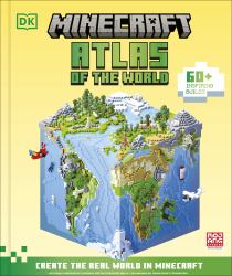Minecraft Atlas of the World : Create the Real World in Minecraft with 60+ Inspiring Builds