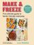 Make and Freeze : The Ultimate Guide to Family-Friendly Meal Prep