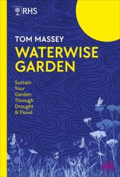RHS Waterwise Garden : How to Sustain Your Garden Through Flood and Drought