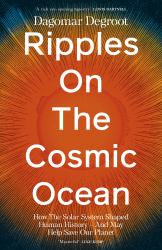 Ripples on the Cosmic Ocean : A History of Our Place in the Solar System