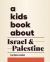 A Kids Book about Israel and Palestine A Kids Book about Israel and Palestine
