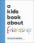 A Kids Book about Friendship