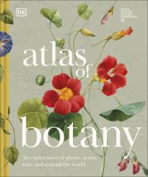 Atlas of Botany : An Exploration of Plants Across Time and Around the World