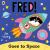 Fred Goes to Space Fred Goes to Space