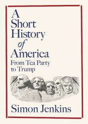 A Short History of America : From Columbus to Trump
