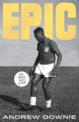 Epic : The Many Lives of Pelé