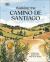 Walking the Camino de Santiago : Find Your Path on the Way of St James
