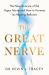 The Great Nerve : The New Science of the Vagus Nerve and How to Harness Its Healing Reflexes The Great Nerve : The New Science of the Vagus Nerve and How to Harness Its Healing Reflexes
