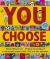 You Choose : A New Story Every Time - What Will YOU Choose?