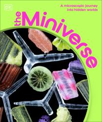 The Miniverse : A Microscopic Journey into Hidden Worlds