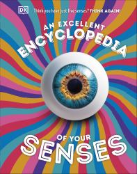 An Excellent Encyclopedia of Your Senses : Think You Have Just Five Senses? Think Again!