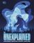 The Unexplained : Mysteries, Cryptids, Ghosts, and UFOs