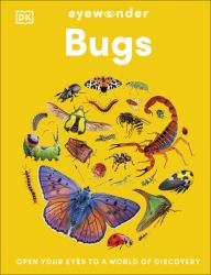 Eyewonder Bugs : Open Your Eyes to a World of Discovery