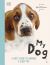 My Dog : A Kid's Guide to Owning a First Pet