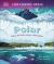 Polar : Explore the Earth's Coldest, Wildest Places