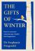The Gifts of Winter : How to Uncover Seasonal Joy, Health and Happiness