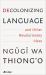 Decolonizing Language and Other Revolutionary Ideas