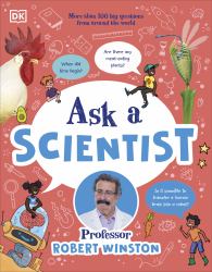 Ask a Scientist : More Than 100 Big Questions from Around the World