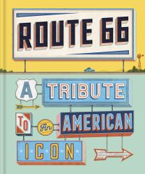 Route 66 : A Tribute to an American Icon