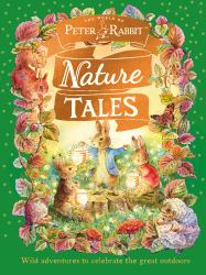 Peter Rabbit: Nature Tales : 23 New Stories to Celebrate 160 Years of Beatrix Potter