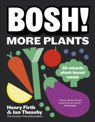 BOSH! More Plants : 30-Minute Plant-based Meals
